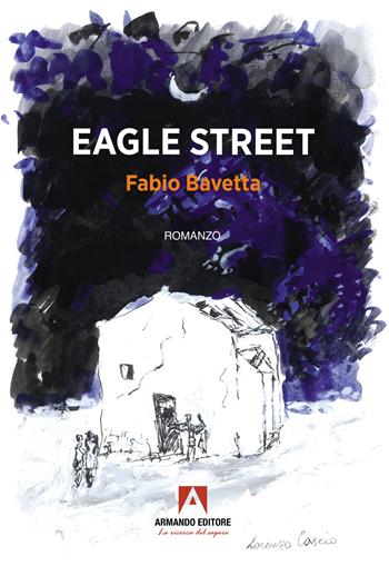 Eagle street - Fabio Bavetta - Libro Armando Editore 2024 | Libraccio.it