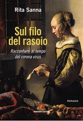 Sul filo del rasoio. Raccontarsi al tempo del corona virus