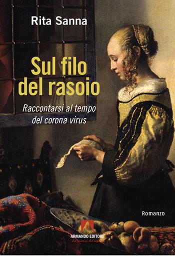 Sul filo del rasoio. Raccontarsi al tempo del corona virus - Rita Sanna - Libro Armando Editore 2024, Narrare | Libraccio.it