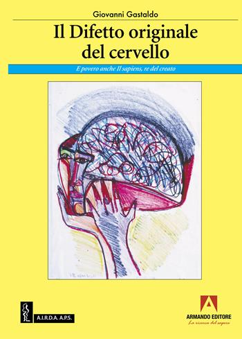 Il difetto originale del cervello - Giovanni Gastaldo - Libro Armando Editore 2024, AIRDA | Libraccio.it