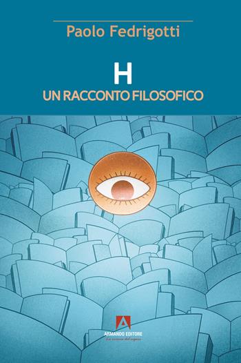 H un racconto filosofico - Paolo Fedrigotti - Libro Armando Editore 2024, Scaffale aperto | Libraccio.it