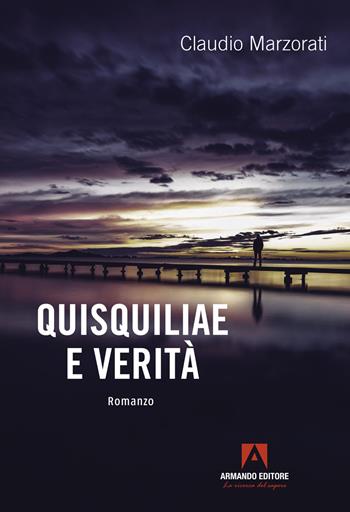 Quisquiliae e verità - Claudio Marzorati - Libro Armando Editore 2024, Narrare | Libraccio.it