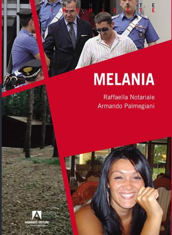Melania - Raffaella Notariale, Armando Palmegiani - Libro Armando Editore 2024, Inchieste | Libraccio.it