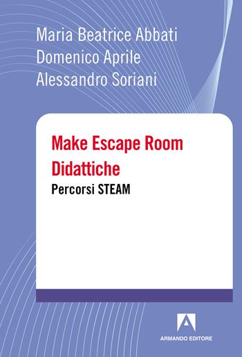 Make escape room didattiche - Maria Beatrice Abbati - Libro Armando Editore 2024, I futuri della didattica | Libraccio.it
