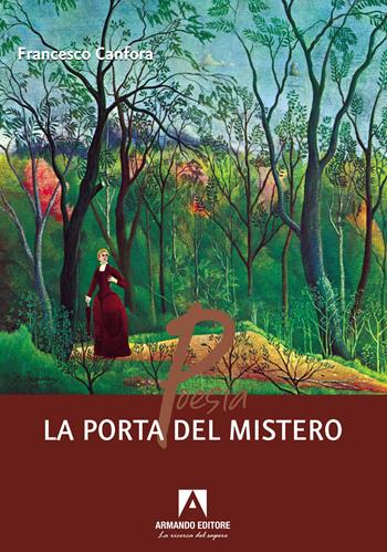 La porta del mistero - Francesco Canfora - Libro Armando Editore 2024, Poesia | Libraccio.it