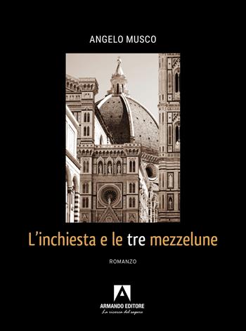 L'inchiesta e le tre mezzelune - Angelo Musco - Libro Armando Editore 2024, Narrare | Libraccio.it