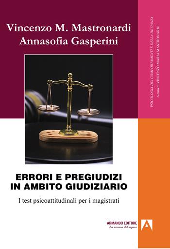 Errori e pregiudizi in ambito giudiziario. I test psicoattitudinali per i magistrati - Vincenzo Mastronardi, Annasofia Gasperina - Libro Armando Editore 2024, Psicologia dei comportamenti e devianza | Libraccio.it