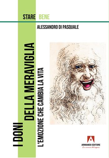 I doni della meraviglia. L'emozione che cambia la vita - Alessandro Di Pasquale - Libro Armando Editore 2024, Stare bene | Libraccio.it