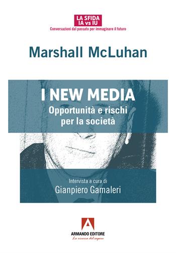 I new media. Opportunità e rischi per la società - Marshall McLuhan - Libro Armando Editore 2024 | Libraccio.it