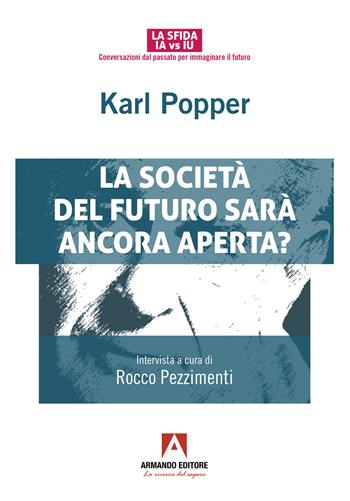 Karl Popper. La società del futuro sarà ancora aperta?  - Libro Armando Editore 2024 | Libraccio.it