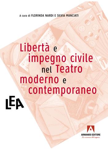 Libertà e impegno civile nel teatro moderno e contemporaneo  - Libro Armando Editore 2024, LeA. Letteratura e altre arti | Libraccio.it