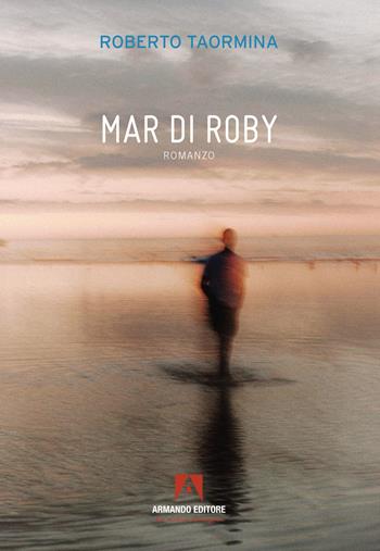 Mar di Roby - Roberto Taormina - Libro Armando Editore 2024, Narrare | Libraccio.it