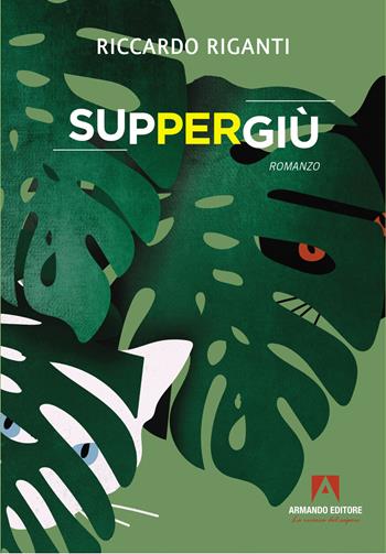 Suppergiù - Riccardo Riganti - Libro Armando Editore 2024, Narrare | Libraccio.it