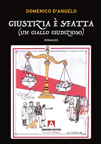 Giustizia è sfatta (un giallo giudizioso) - Domenico D'Angelo - Libro Armando Editore 2024, Narrare | Libraccio.it
