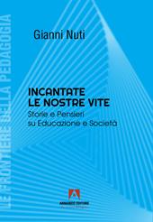 Incantate le nostre vite. Storie e pensieri su educazione e società
