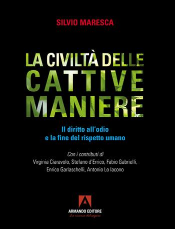 La civiltà delle cattive maniere. Il diritto all'odio e la fine del rispetto umano - Silvio Maresca - Libro Armando Editore 2024, Policy | Libraccio.it