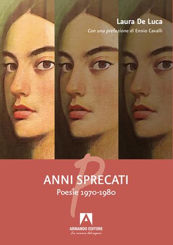 Anni sprecati. Poesie 1970-1980 - Laura De Luca - Libro Armando Editore 2024, Poesia | Libraccio.it
