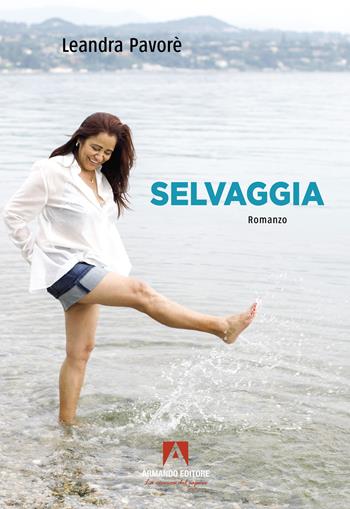 Selvaggia - Leandra Arnaldo Pavorè - Libro Armando Editore 2024, Narrare | Libraccio.it