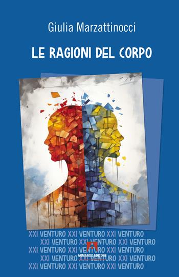 Le ragioni del corpo - Giulia Marzattinocci - Libro Armando Editore 2025, Ventuno venturo | Libraccio.it