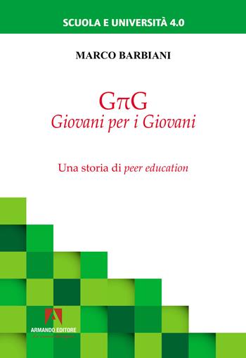 GpG giovani per i giovani. Una storia di peer education - Marco Barbiani - Libro Armando Editore 2025, Scuola e università 4.0 | Libraccio.it