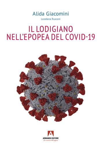 Il lodigiano nell'epopea del COVID-19 - Alida Giacomini - Libro Armando Editore 2025, Scaffale aperto | Libraccio.it