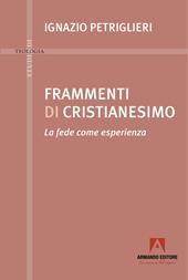 Frammenti di cristianesimo. La fede come esperienza