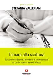 Tornare alla scrittura. Scrivere nella scuola secondaria di secondo grado tra cattivi maestri e nuovi alfabeti