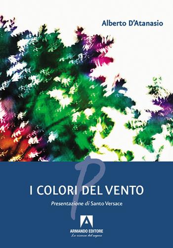 I colori del vento - Alberto D'Atanasio - Libro Armando Editore 2025, Poesia | Libraccio.it