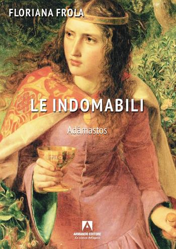 Le indomabili. Adamastos - Floriana Frola - Libro Armando Editore 2025, Scaffale aperto | Libraccio.it