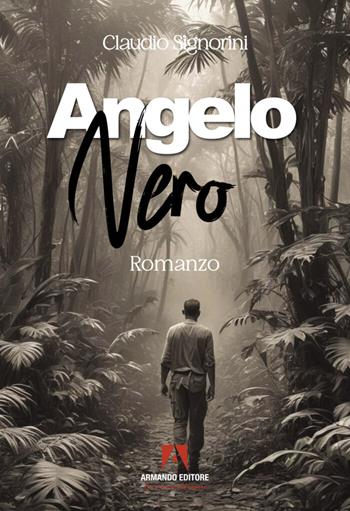 Angelo nero - Claudio Signorini - Libro Armando Editore 2025, Narrare | Libraccio.it