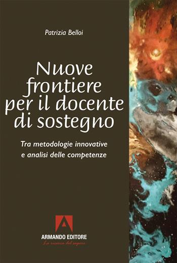 Docente di sostegno - Patrizia Belloi - Libro Armando Editore 2025, Art in counseling | Libraccio.it