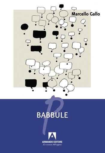 Babbule - Marcello Gallo - Libro Armando Editore 2025, Poesia | Libraccio.it