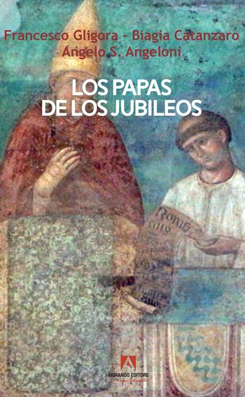 Los papas de los jubileos - Francesco Gligora, Biagia Catanzaro - Libro Armando Editore 2025, Scaffale aperto | Libraccio.it