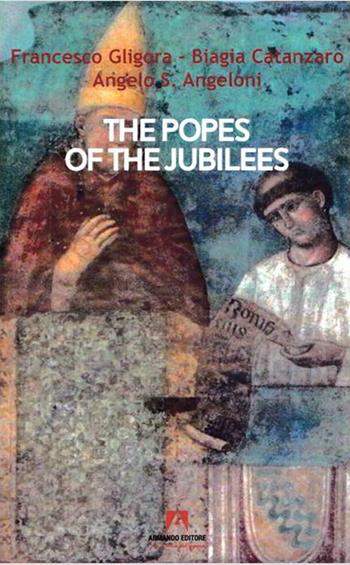 The popes of the jubilees - Francesco Gligora, Biagia Catanzaro - Libro Armando Editore 2025, Scaffale aperto | Libraccio.it