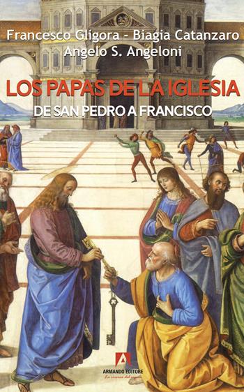 Los papas de la Iglesia - Francesco Gligora, Biagia Catanzaro, Angelo Angeloni - Libro Armando Editore 2025, Scaffale aperto | Libraccio.it