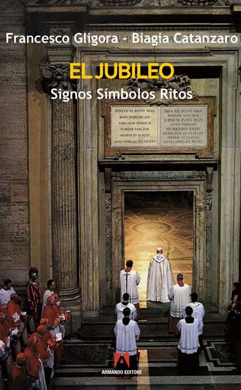 El Jubileo - Francesco Gligora, Biagia Catanzaro - Libro Armando Editore 2025, Scaffale aperto | Libraccio.it