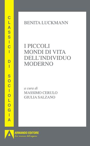 I piccoli mondi di vita dell'individuo moderno - Benita Luckmann - Libro Armando Editore 2025, Classici di sociologia | Libraccio.it