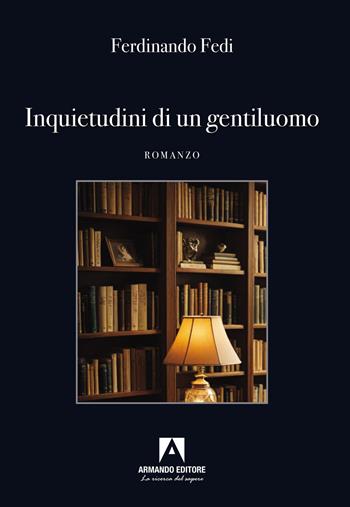 Inquietudini di un gentiluomo - Ferdinando Fedi - Libro Armando Editore 2025, Narrare | Libraccio.it