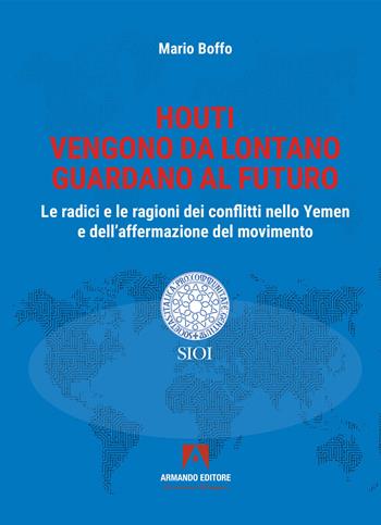 Houti. Vengono da lontano, guardano al futuro - Mario Boffo - Libro Armando Editore 2025, SIOI | Libraccio.it