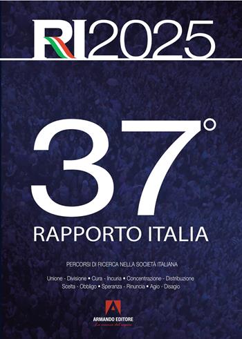 37° Rapporto Italia 2025. Percorsi di ricerca nella società italiana  - Libro Armando Editore 2025, Scaffale aperto | Libraccio.it
