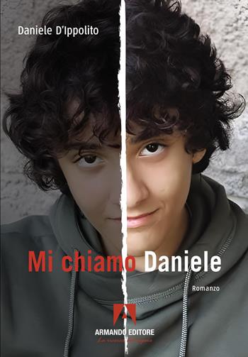 Mi chiamo Daniele - Daniele D'Ippolito - Libro Armando Editore 2025, Narrare | Libraccio.it