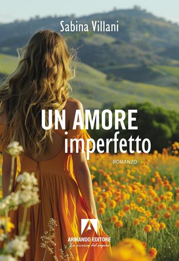 Un amore imperfetto - Sabina Villani - Libro Armando Editore 2025, Narrare | Libraccio.it