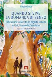 Quando si vive la domanda di senso. Riflessioni sulla vita, la dignità umana e il richiamo dell'assoluto