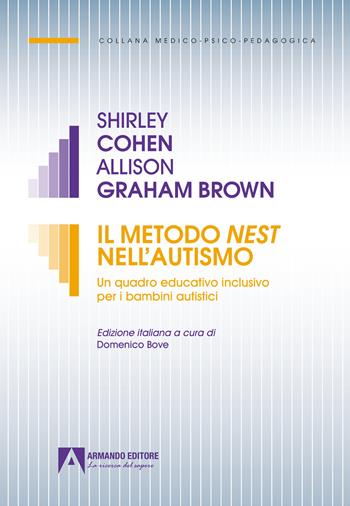 Il Metodo Nest nell'autismo. Un quadro educativo inclusivo per i bambini autistici - Shirley Cohen, Allison Graham Brown - Libro Armando Editore 2026, Medico-psico-pedagogica | Libraccio.it