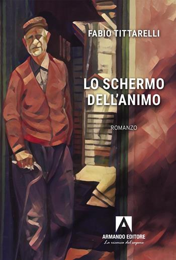 Lo schermo dell'animo - Fabio Tittarelli - Libro Armando Editore 2026, Narrare | Libraccio.it