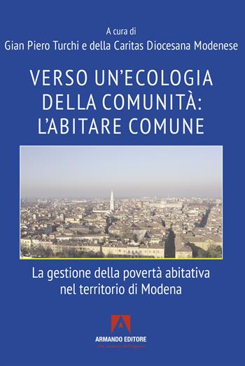 Verso un'ecologia della comunità: l'abitare comune. La gestione della povertà abitativa nel territorio di Modena  - Libro Armando Editore 2026, Scaffale aperto | Libraccio.it