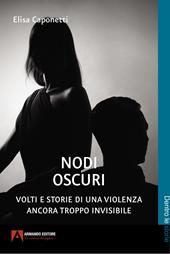 Nodi oscuri. Volti e storie di una violenza ancora troppo invisibile
