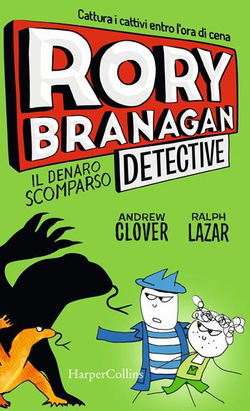Rory Branagan, detective. Il denaro scomparso - Andrew Clover - Libro HarperCollins Italia 2021 | Libraccio.it