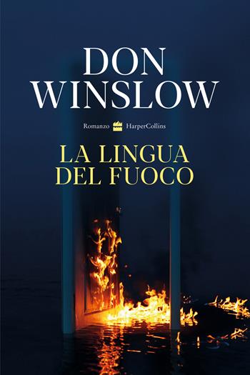 La lingua del fuoco - Don Winslow - Libro HarperCollins Italia 2021 | Libraccio.it
