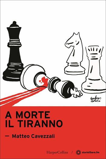 A morte al tiranno - Matteo Cavezzali - Libro HarperCollins Italia 2021 | Libraccio.it